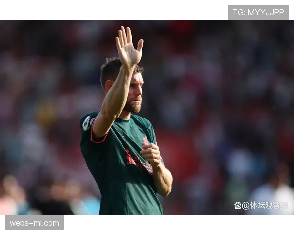 特写:37岁的米尔纳仍在利物浦担任定位球与传中专项教练